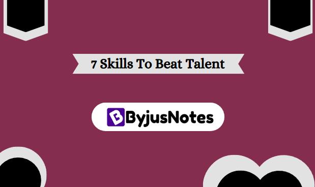 7 Skills To Beat Talent