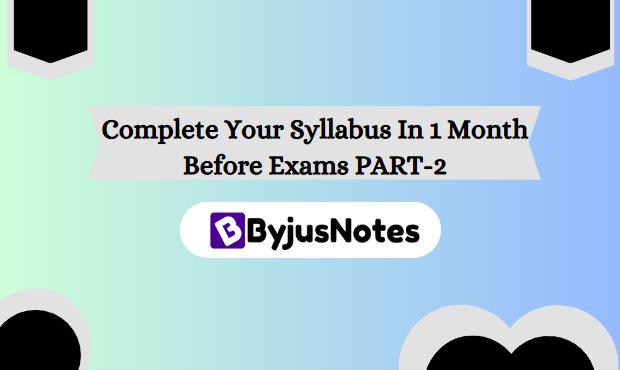 Complete Your Syllabus In 1 Month Before Exams PART-2