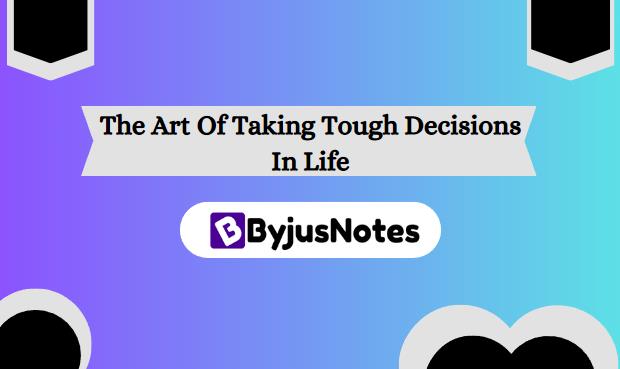 The Art Of Taking Tough Decisions In Life