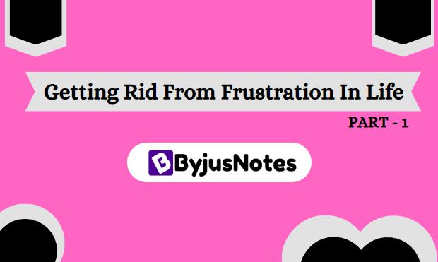 Getting Rid From Frustration In Life PART -1
