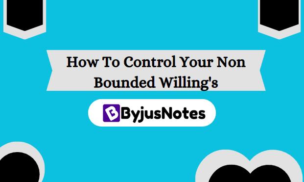 How To Control Your Non Bounded Willing's