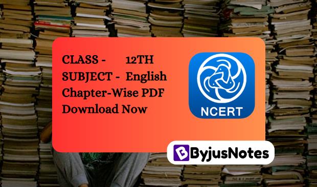 Class 12th NCERT English Book Chapter-Wise PDF Hindi & English
