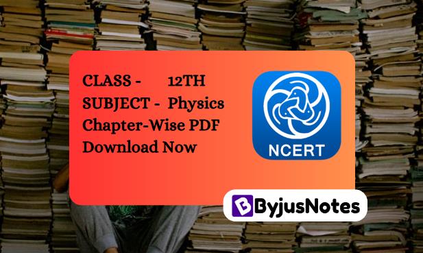 Class 12th NCERT Physics Book Chapter-Wise PDF Hindi & English