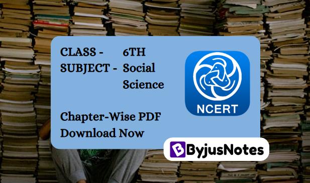 Class 6th NCERT Social Science Book PDF Chapter-Wise Download