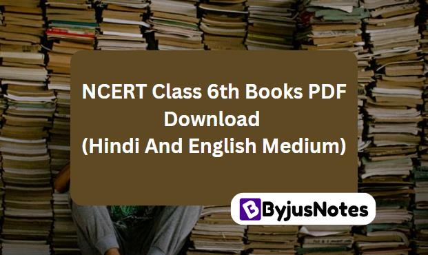NCERT Class 6th Books PDF Download (Hindi And English Medium)