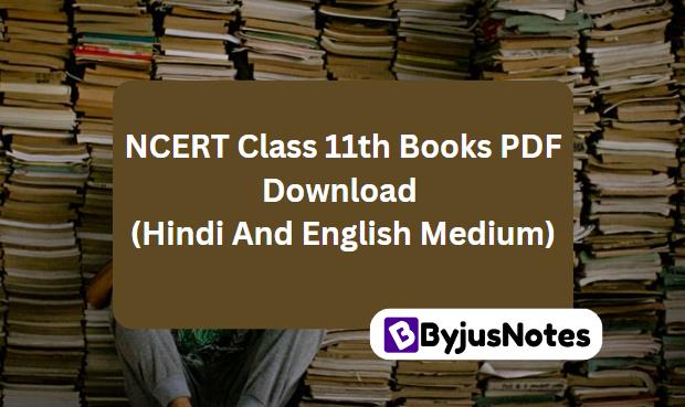NCERT Class 11th Books PDF Download (Hindi And English Medium)