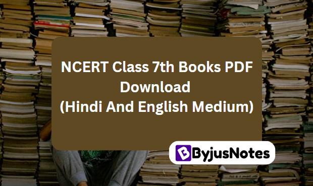 NCERT Class 7th Books PDF Download (Hindi And English Medium)